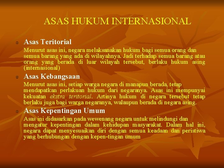 ASAS HUKUM INTERNASIONAL Asas Teritorial Menurut asas ini, negara melaksanakan hukum bagi semua orang