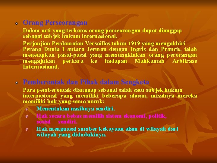 Orang Perseorangan Dalam arti yang terbatas orang perseorangan dapat dianggap sebagai subjek hukum internasional.