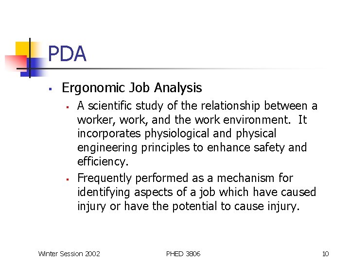PDA § Ergonomic Job Analysis § § A scientific study of the relationship between