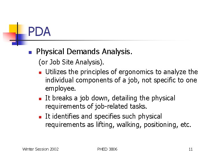 PDA n Physical Demands Analysis. (or Job Site Analysis). n Utilizes the principles of