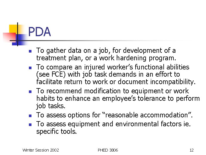 PDA n n n To gather data on a job, for development of a