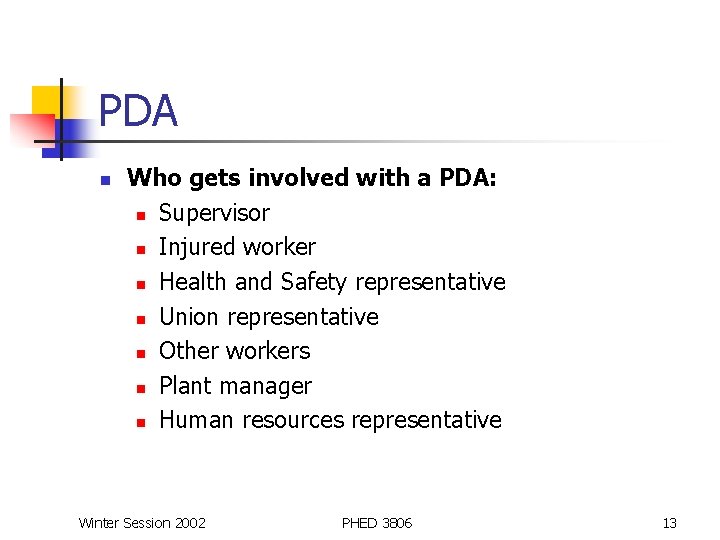 PDA n Who gets involved with a PDA: n Supervisor n Injured worker n
