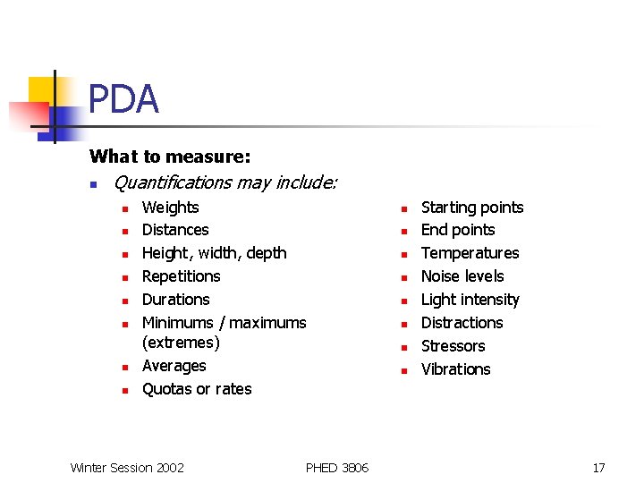 PDA What to measure: n Quantifications may include: n n n n Weights Distances