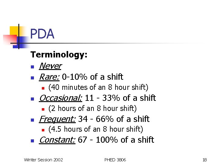 PDA Terminology: n n Never Rare: 0 -10% of a shift n n Occasional: