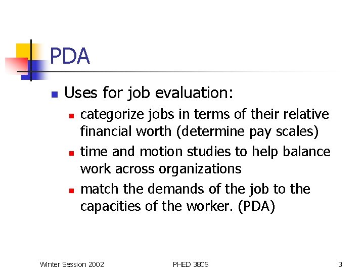 PDA n Uses for job evaluation: n n n categorize jobs in terms of