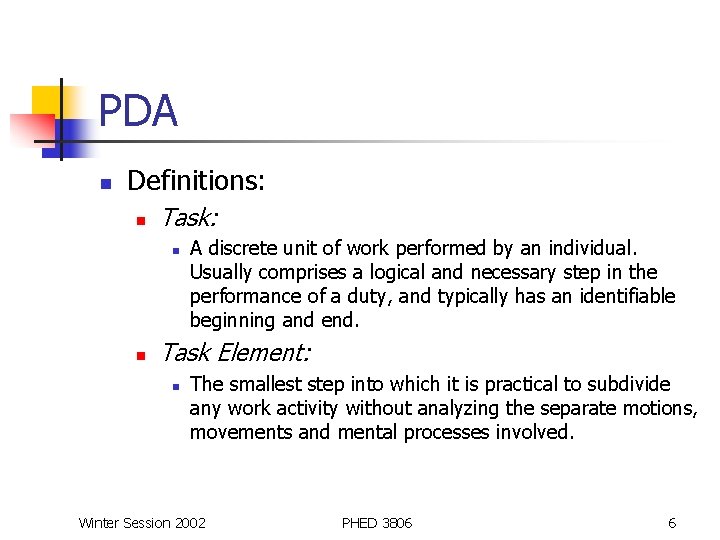 PDA n Definitions: n Task: n n A discrete unit of work performed by