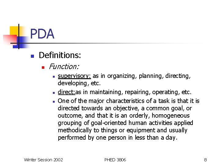 PDA n Definitions: n Function: n n n supervisory: as in organizing, planning, directing,