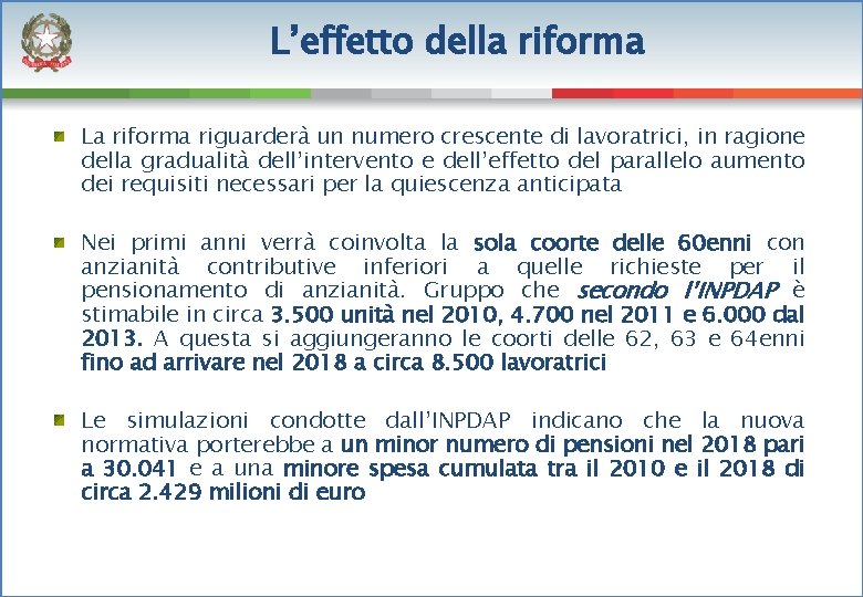 L’effetto della riforma La riforma riguarderà un numero crescente di lavoratrici, in ragione della