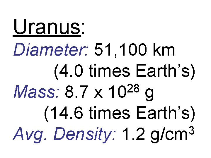 Uranus: Diameter: 51, 100 km (4. 0 times Earth’s) 28 Mass: 8. 7 x