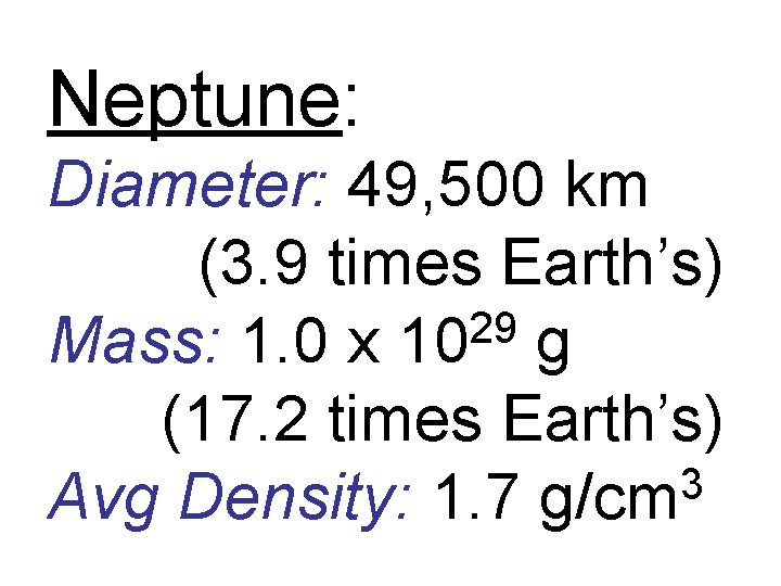 Neptune: Diameter: 49, 500 km (3. 9 times Earth’s) 29 Mass: 1. 0 x