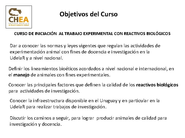 Objetivos del Curso CURSO DE INICIACIÓN AL TRABAJO EXPERIMENTAL CON REACTIVOS BIOLÓGICOS Dar a