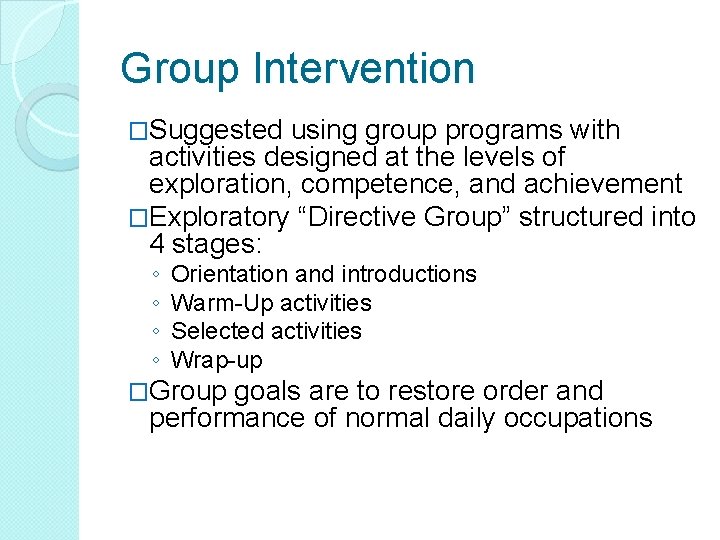Group Intervention �Suggested using group programs with activities designed at the levels of exploration, Group Intervention �Suggested using group programs with activities designed at the levels of exploration,