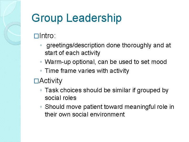 Group Leadership �Intro: ◦ greetings/description done thoroughly and at start of each activity ◦ Group Leadership �Intro: ◦ greetings/description done thoroughly and at start of each activity ◦