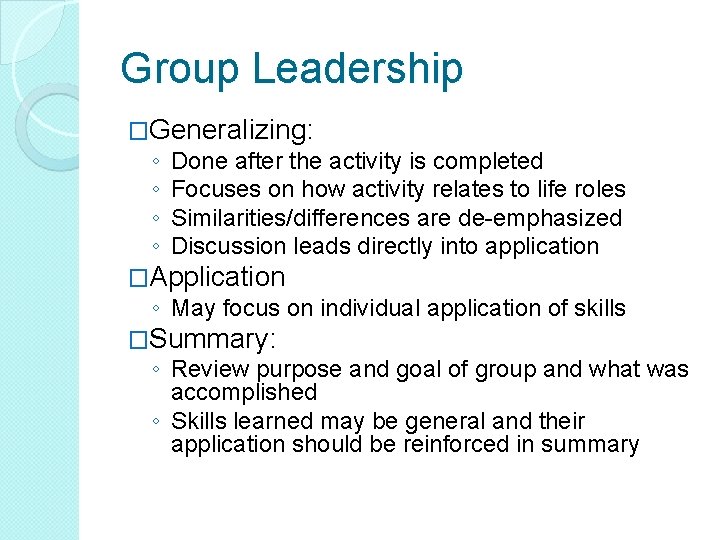Group Leadership �Generalizing: ◦ Done after the activity is completed ◦ Focuses on how Group Leadership �Generalizing: ◦ Done after the activity is completed ◦ Focuses on how