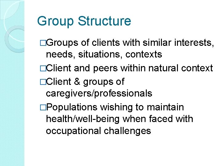 Group Structure �Groups of clients with similar interests, needs, situations, contexts �Client and peers Group Structure �Groups of clients with similar interests, needs, situations, contexts �Client and peers
