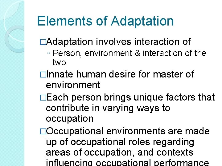 Elements of Adaptation �Adaptation involves interaction of ◦ Person, environment & interaction of the Elements of Adaptation �Adaptation involves interaction of ◦ Person, environment & interaction of the