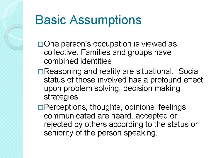 Basic Assumptions �One person’s occupation is viewed as collective. Families and groups have combined Basic Assumptions �One person’s occupation is viewed as collective. Families and groups have combined