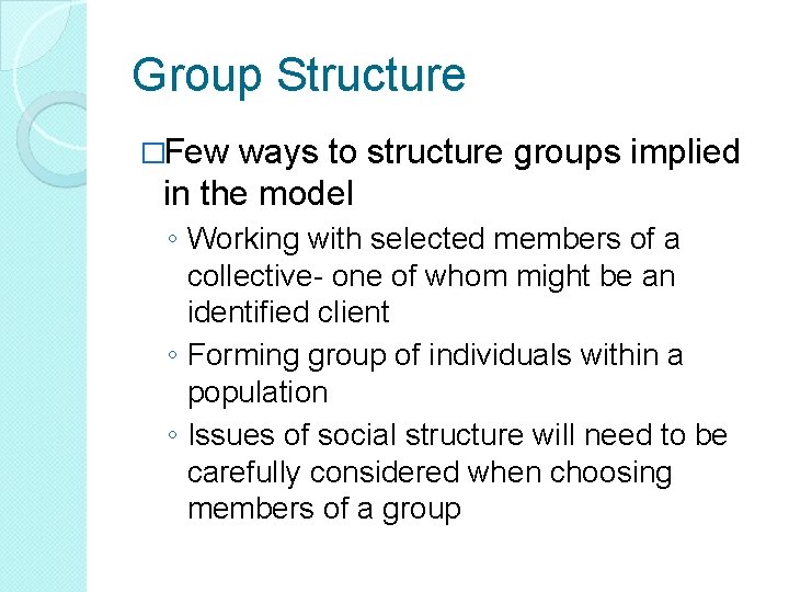 Group Structure �Few ways to structure groups implied in the model ◦ Working with Group Structure �Few ways to structure groups implied in the model ◦ Working with