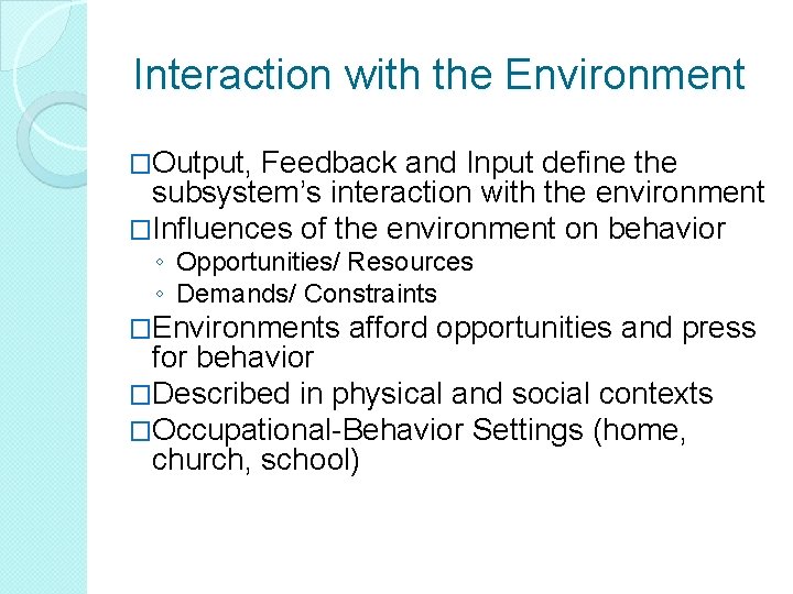 Interaction with the Environment �Output, Feedback and Input define the subsystem’s interaction with the Interaction with the Environment �Output, Feedback and Input define the subsystem’s interaction with the