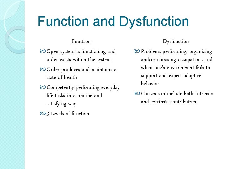 Function and Dysfunction Function Open system is functioning and order exists within the system Function and Dysfunction Function Open system is functioning and order exists within the system