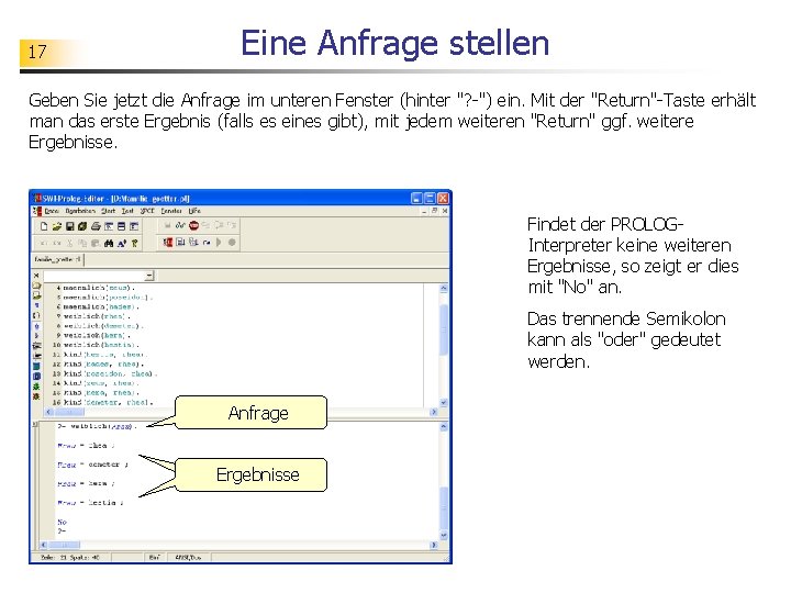 17 Eine Anfrage stellen Geben Sie jetzt die Anfrage im unteren Fenster (hinter "?