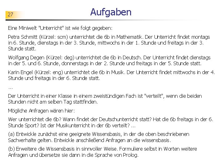 27 Aufgaben Eine Miniwelt "Unterricht" ist wie folgt gegeben: Petra Schmitt (Kürzel: scm) unterrichtet