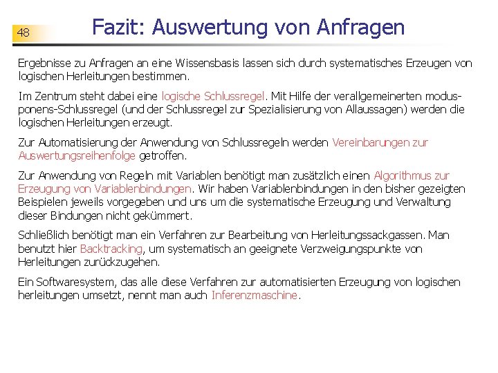 48 Fazit: Auswertung von Anfragen Ergebnisse zu Anfragen an eine Wissensbasis lassen sich durch