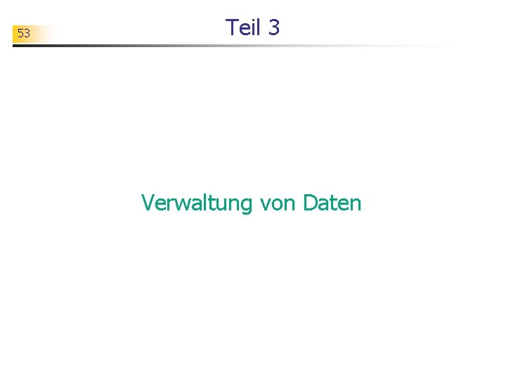 53 Teil 3 Verwaltung von Daten 