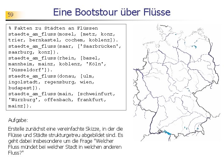 59 Eine Bootstour über Flüsse % Fakten zu Städten an Flüssen staedte_am_fluss(mosel, [metz, konz,