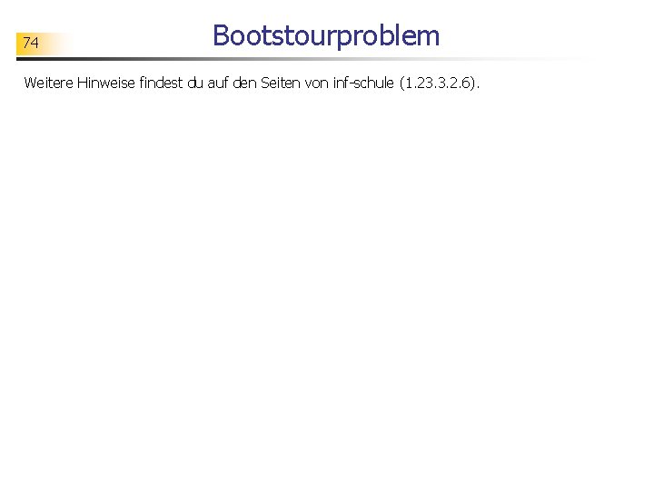 74 Bootstourproblem Weitere Hinweise findest du auf den Seiten von inf-schule (1. 23. 3.