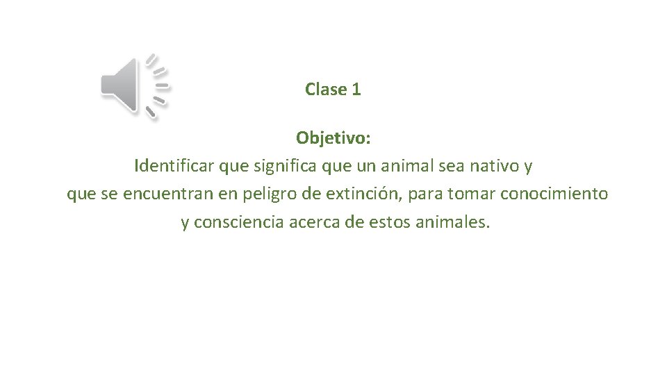 Clase 1 Objetivo: Identificar que significa que un animal sea nativo y que se