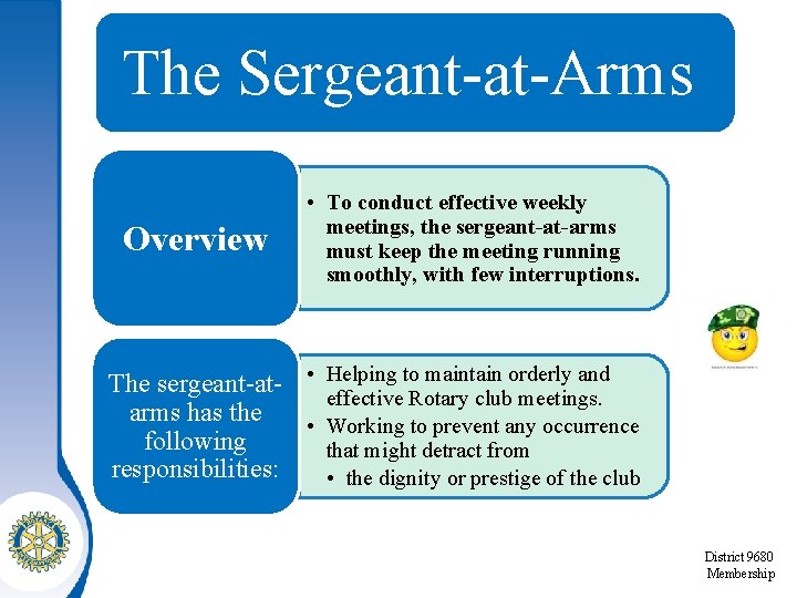 The Sergeant-at-Arms Overview • To conduct effective weekly meetings, the sergeant-at-arms must keep the