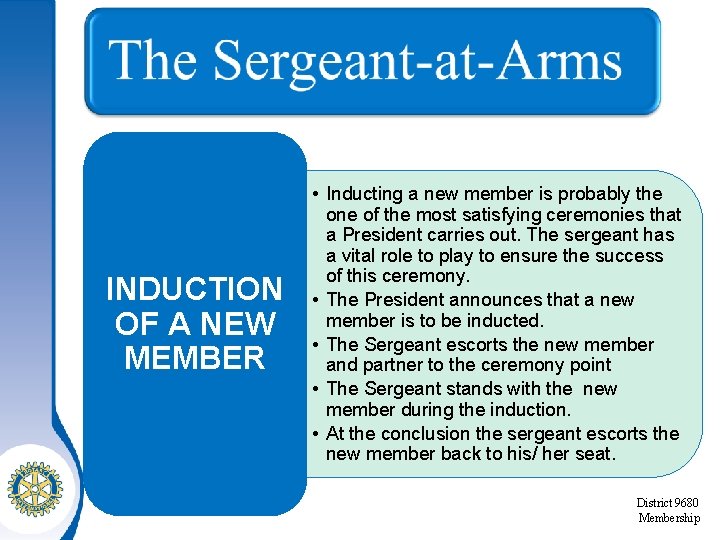 INDUCTION OF A NEW MEMBER • Inducting a new member is probably the one