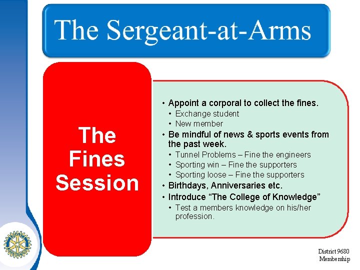  • Appoint a corporal to collect the fines. The Fines Session • Exchange