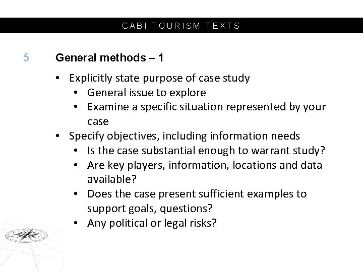 CABI TOURISM TEXTS 5 General methods – 1 • Explicitly state purpose of case