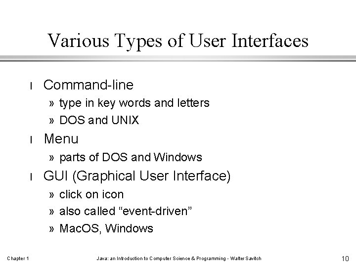Various Types of User Interfaces l Command-line » type in key words and letters