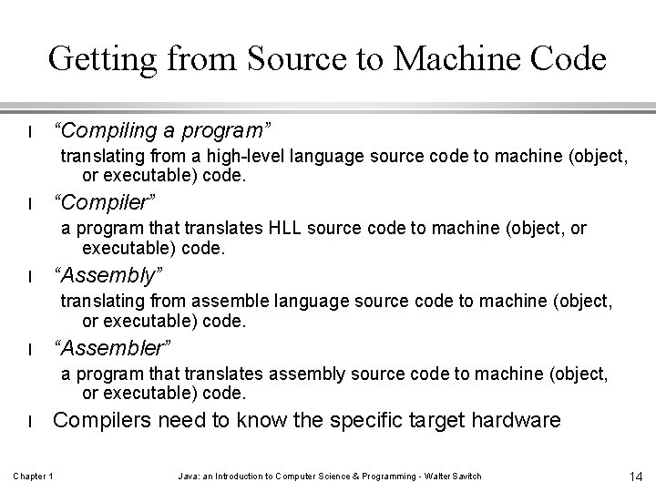 Getting from Source to Machine Code l “Compiling a program” translating from a high-level