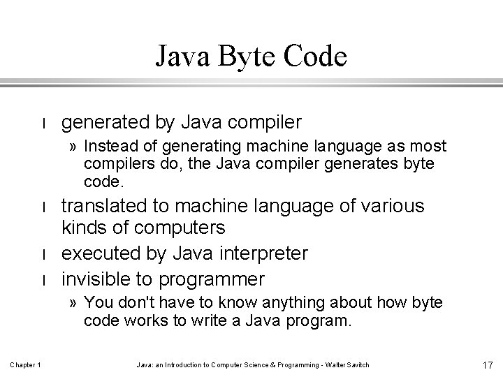 Java Byte Code l generated by Java compiler » Instead of generating machine language