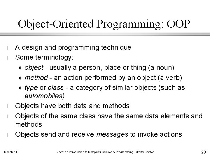 Object-Oriented Programming: OOP l l l A design and programming technique Some terminology: »