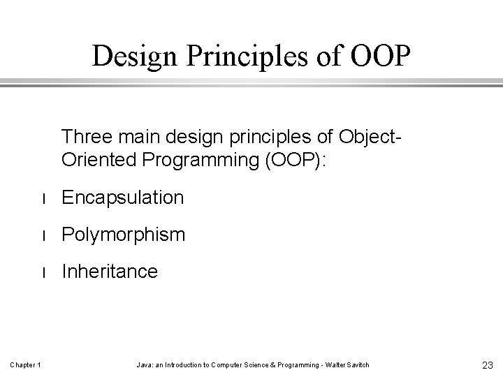 Design Principles of OOP Three main design principles of Object. Oriented Programming (OOP): Chapter