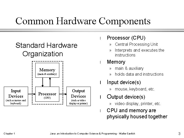 Common Hardware Components l Standard Hardware Organization » Central Processing Unit » Interprets and