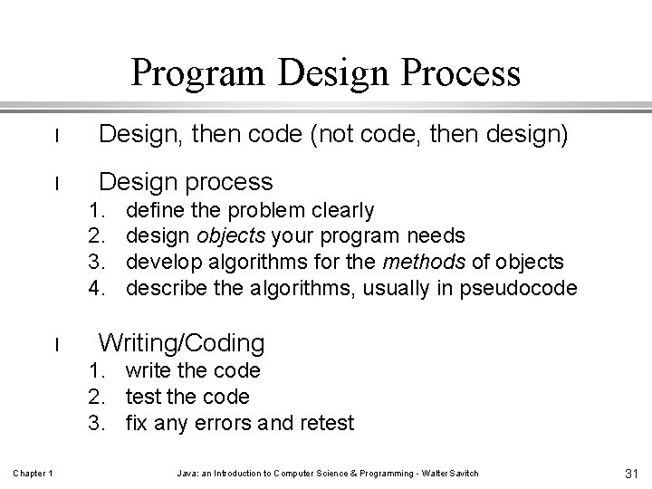 Program Design Process l Design, then code (not code, then design) l Design process