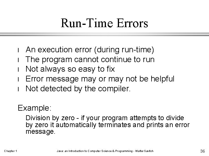 Run-Time Errors l l l An execution error (during run-time) The program cannot continue