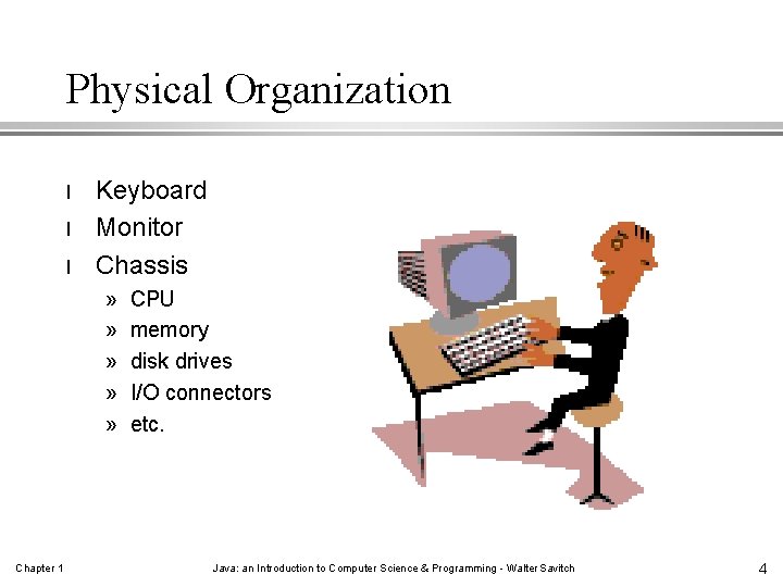 Physical Organization l l l Keyboard Monitor Chassis » » » Chapter 1 CPU