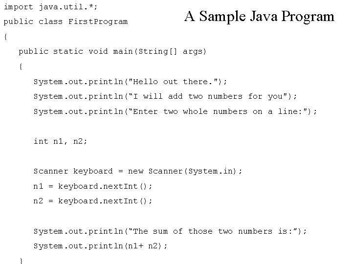 import java. util. *; public class First. Program A Sample Java Program { public