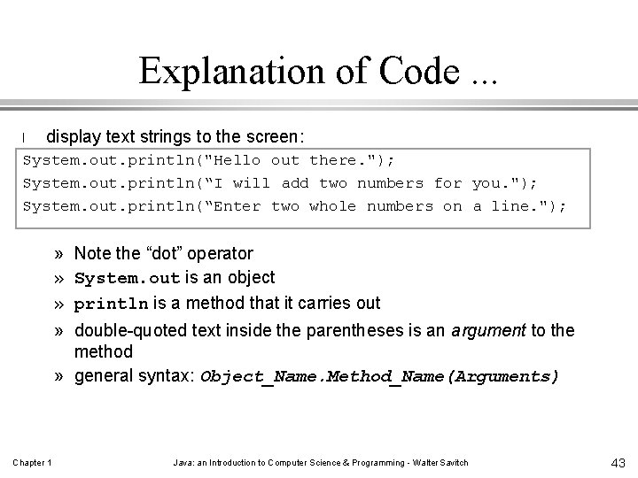 Explanation of Code. . . l display text strings to the screen: System. out.