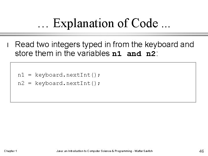 … Explanation of Code. . . l Read two integers typed in from the