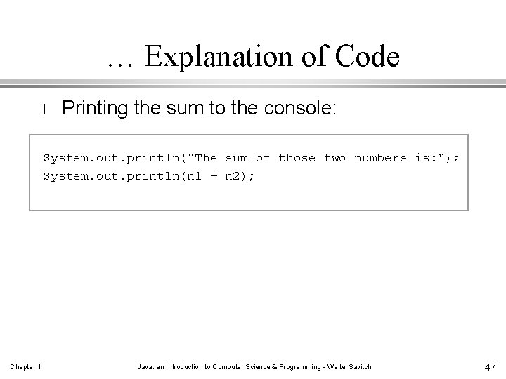 … Explanation of Code l Printing the sum to the console: System. out. println(“The