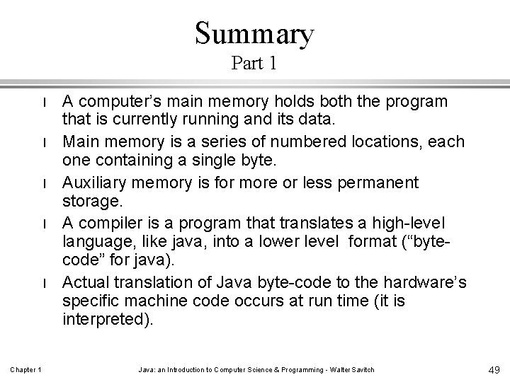 Summary Part 1 l l l Chapter 1 A computer’s main memory holds both