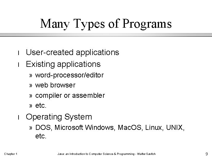 Many Types of Programs l l User-created applications Existing applications » » l word-processor/editor